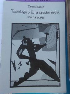 Tecnología y emancipación social una paradoja Tomas ibañez catalogo cnt lanzarote . distribuidora cnt lanzarote . cnt lanzarote . cntlanzarote.noblogs.org . cntlanzarote[arroba]autistici.org cnt ait lanzarote